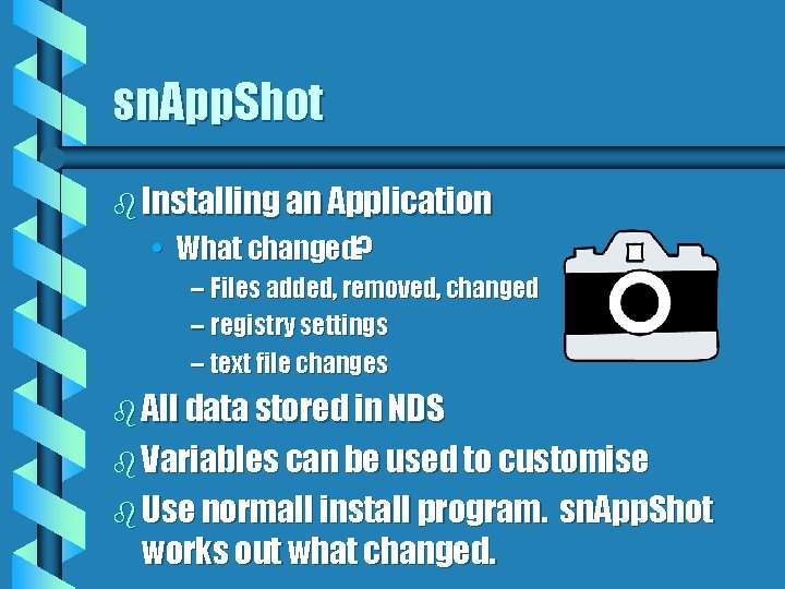 sn. App. Shot b Installing an Application • What changed? – Files added, removed,