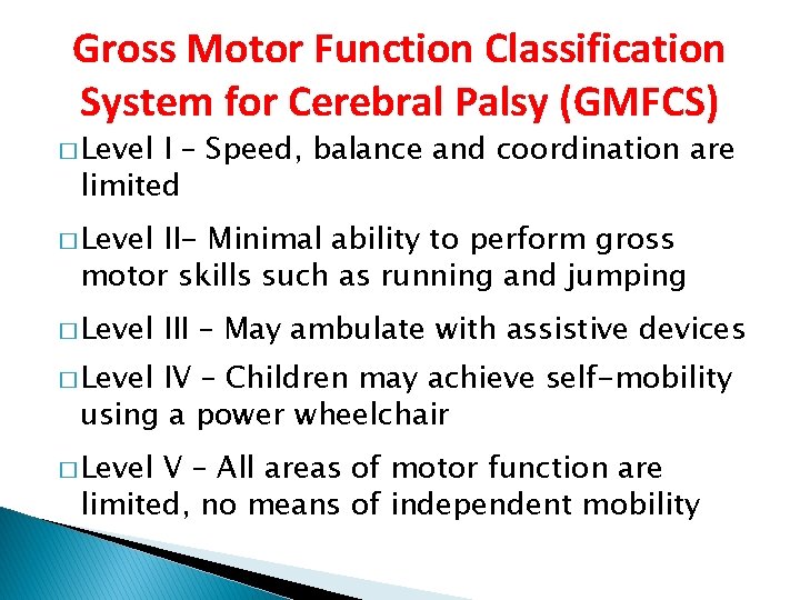 Gross Motor Function Classification System for Cerebral Palsy (GMFCS) � Level I – Speed,