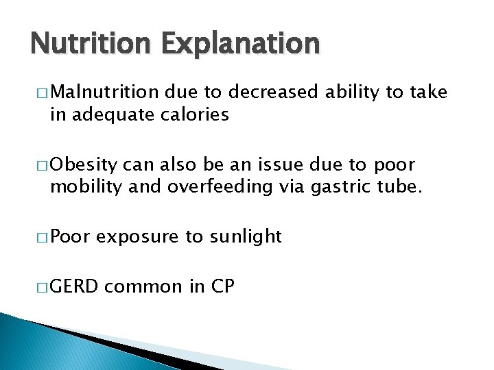 Nutrition Explanation � Malnutrition due to decreased ability to take in adequate calories �