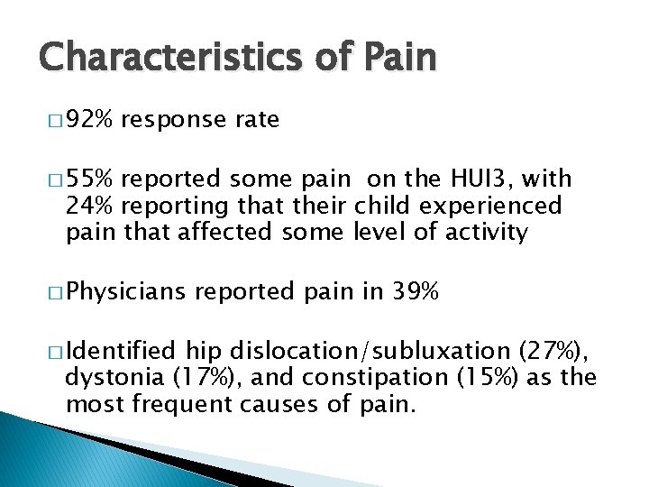 Characteristics of Pain � 92% response rate � 55% reported some pain on the