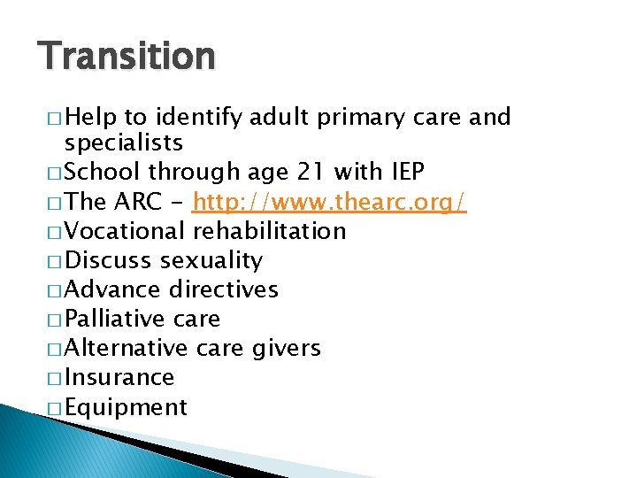 Transition � Help to identify adult primary care and specialists � School through age