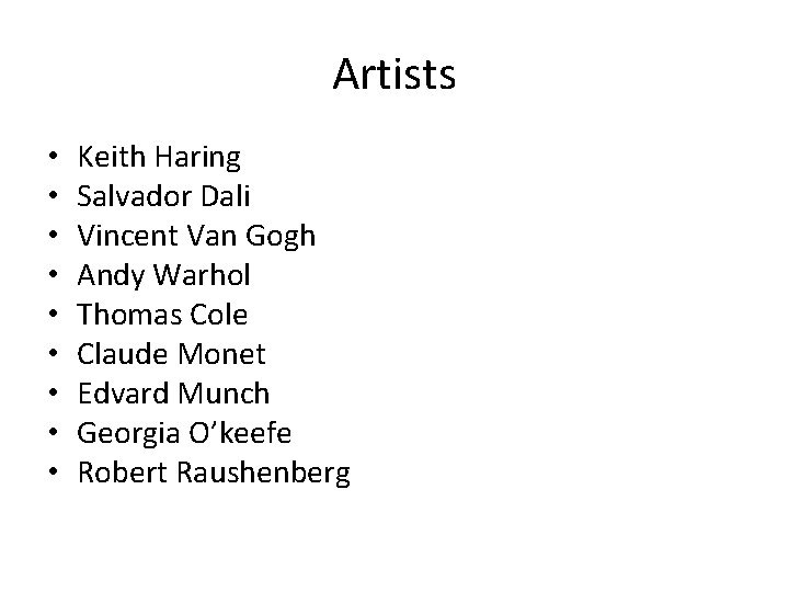 Artists • • • Keith Haring Salvador Dali Vincent Van Gogh Andy Warhol Thomas