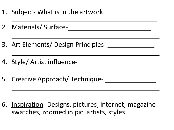 1. Subject- What is in the artwork____________________________ 2. Materials/ Surface-_____________________ 3. Art Elements/ Design