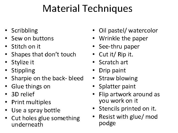 Material Techniques • • • Scribbling Sew on buttons Stitch on it Shapes that