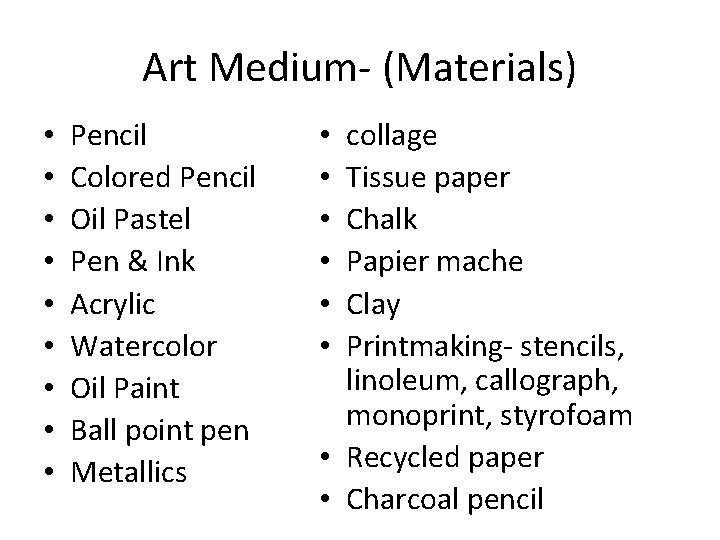 Art Medium- (Materials) • • • Pencil Colored Pencil Oil Pastel Pen & Ink