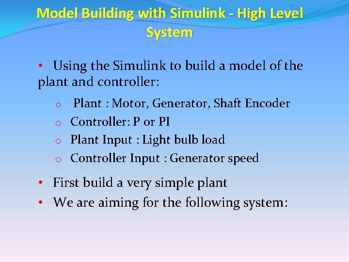 Model Building with Simulink - High Level System • Using the Simulink to build Model Building with Simulink - High Level System • Using the Simulink to build