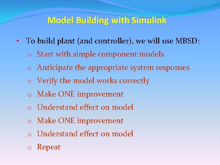 Model Building with Simulink • To build plant (and controller), we will use MBSD: Model Building with Simulink • To build plant (and controller), we will use MBSD: