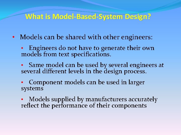 What is Model-Based-System Design? • Models can be shared with other engineers: Engineers do What is Model-Based-System Design? • Models can be shared with other engineers: Engineers do