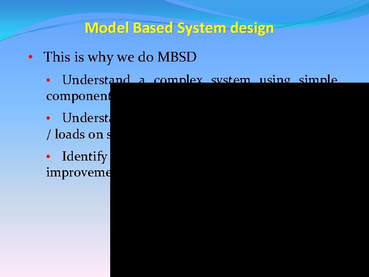 Model Based System design • This is why we do MBSD Understand a complex Model Based System design • This is why we do MBSD Understand a complex