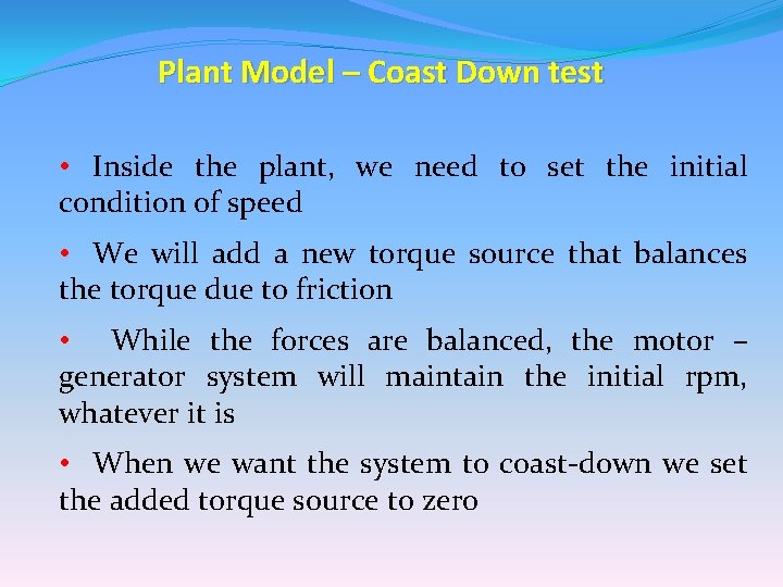 Plant Model – Coast Down test • Inside the plant, we need to set Plant Model – Coast Down test • Inside the plant, we need to set