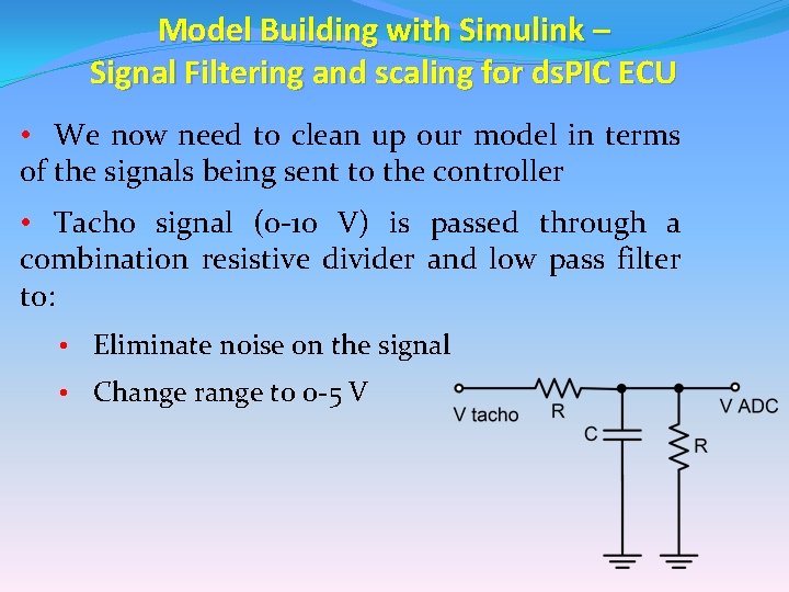 Model Building with Simulink – Signal Filtering and scaling for ds. PIC ECU • Model Building with Simulink – Signal Filtering and scaling for ds. PIC ECU •