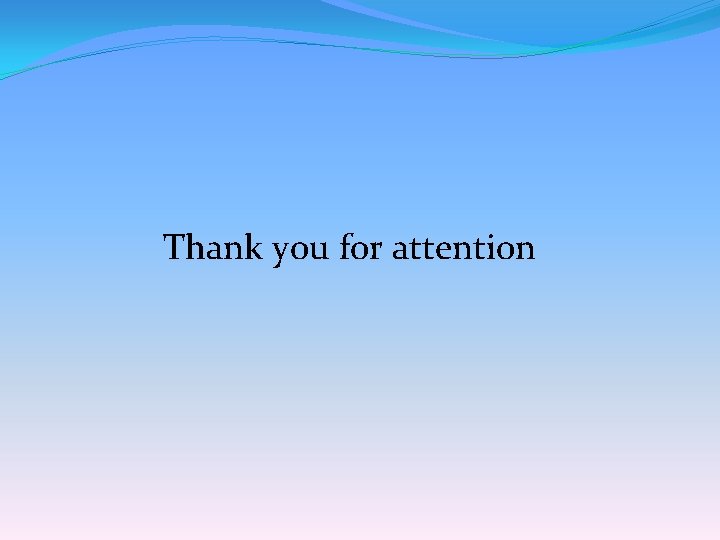 Thank you for attention Thank you for attention