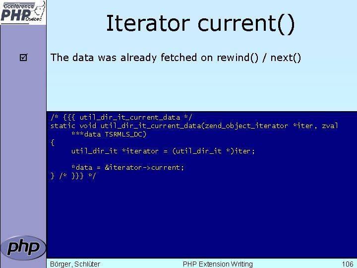 Iterator current() þ The data was already fetched on rewind() / next() /* {{{