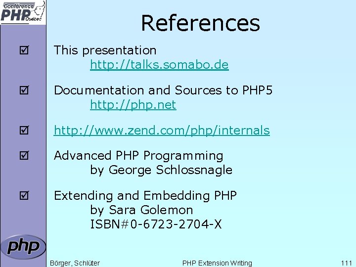 References þ This presentation http: //talks. somabo. de þ Documentation and Sources to PHP