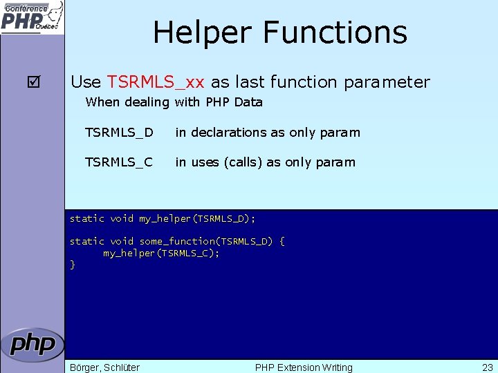 Helper Functions þ Use TSRMLS_xx as last function parameter When dealing with PHP Data