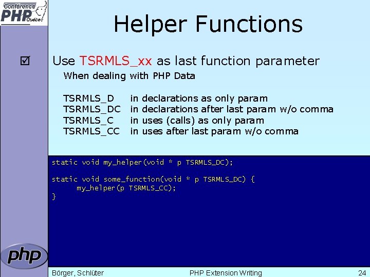 Helper Functions þ Use TSRMLS_xx as last function parameter When dealing with PHP Data