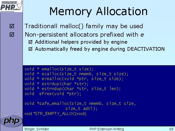 Memory Allocation þ þ Traditionall malloc() family may be used Non-persistent allocators prefixed with