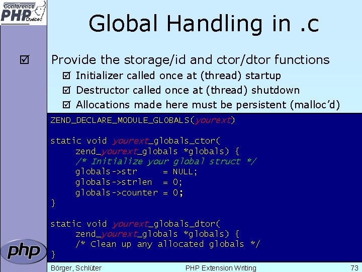 Global Handling in. c þ Provide the storage/id and ctor/dtor functions þ Initializer called