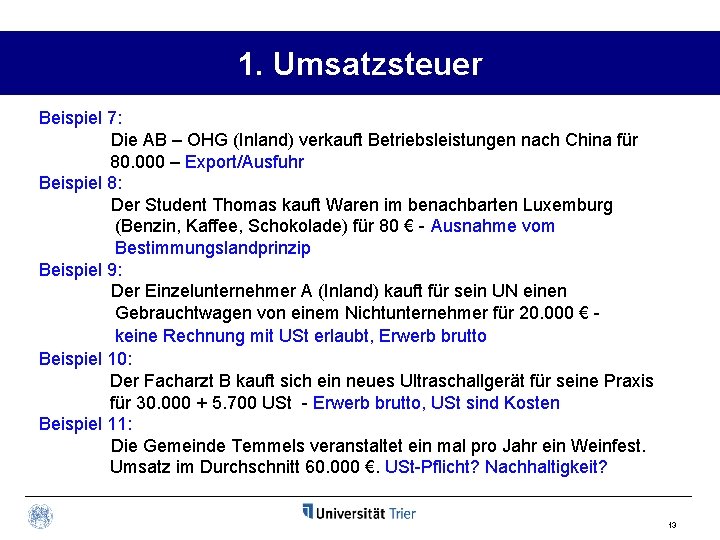 1. Umsatzsteuer Beispiel 7: Die AB – OHG (Inland) verkauft Betriebsleistungen nach China für