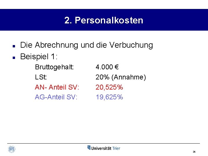 2. Personalkosten n n Die Abrechnung und die Verbuchung Beispiel 1: Bruttogehalt: LSt: AN-