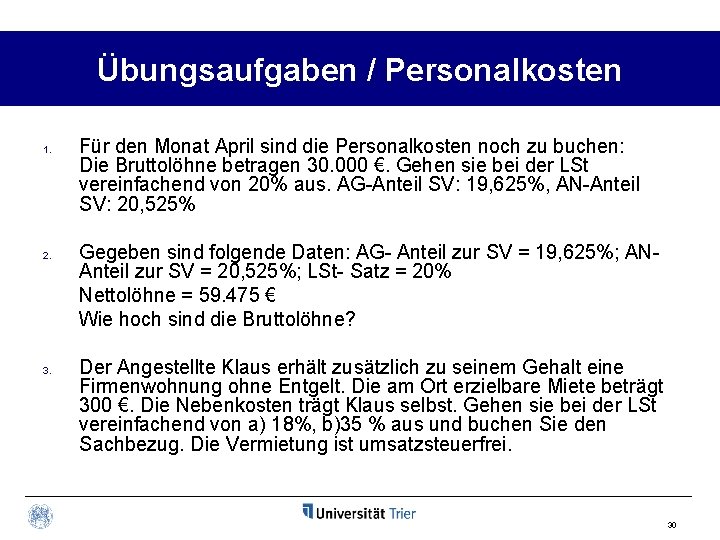 Übungsaufgaben / Personalkosten 1. 2. 3. Für den Monat April sind die Personalkosten noch