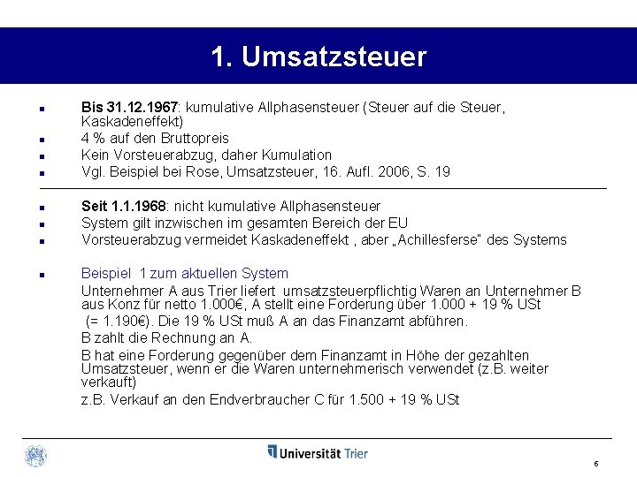 1. Umsatzsteuer n n n n Bis 31. 12. 1967: kumulative Allphasensteuer (Steuer auf