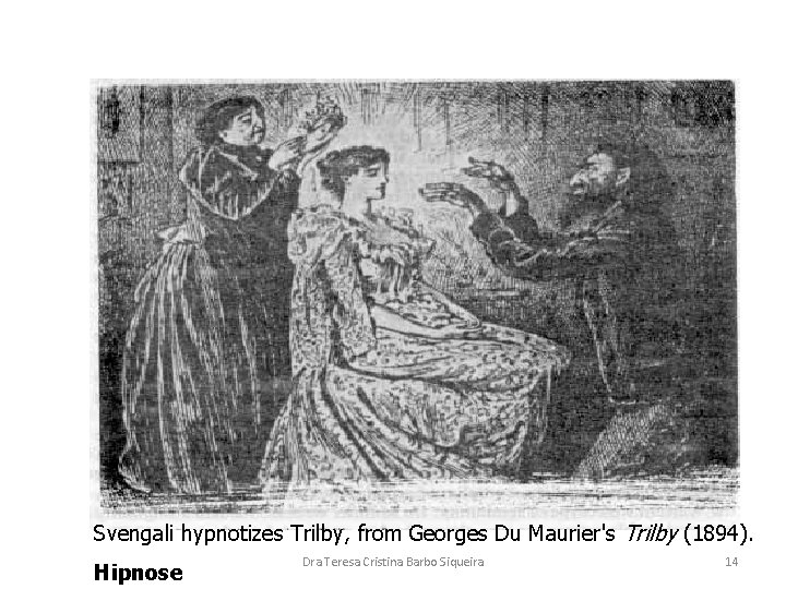 Svengali hypnotizes Trilby, from Georges Du Maurier's Trilby (1894). Hipnose Dra Teresa Cristina Barbo