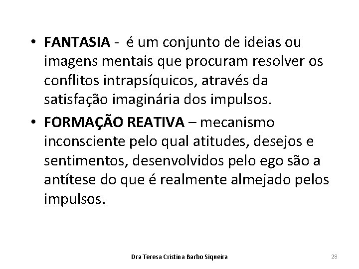  • FANTASIA - é um conjunto de ideias ou imagens mentais que procuram