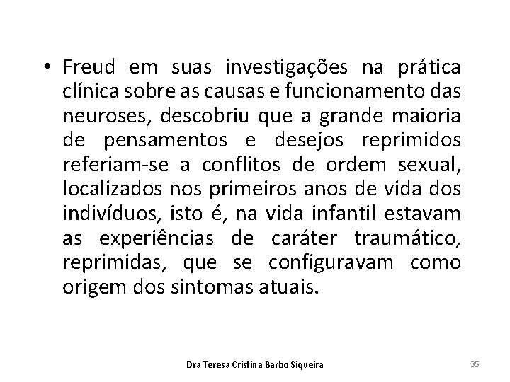  • Freud em suas investigações na prática clínica sobre as causas e funcionamento