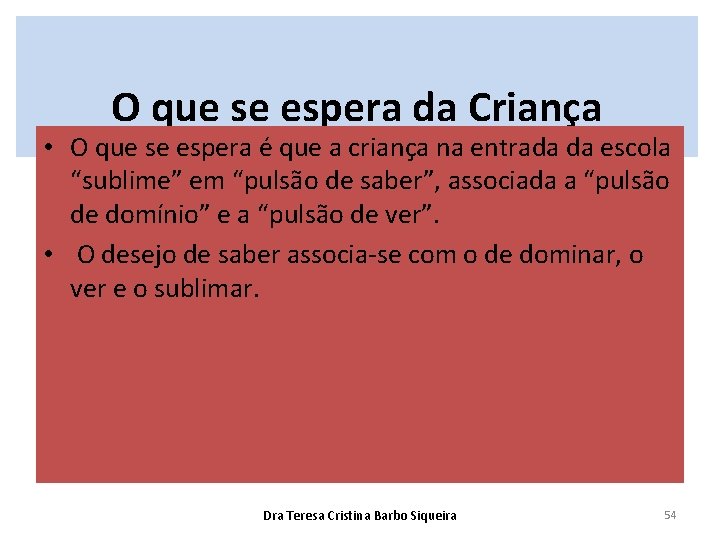 O que se espera da Criança • O que se espera é que a