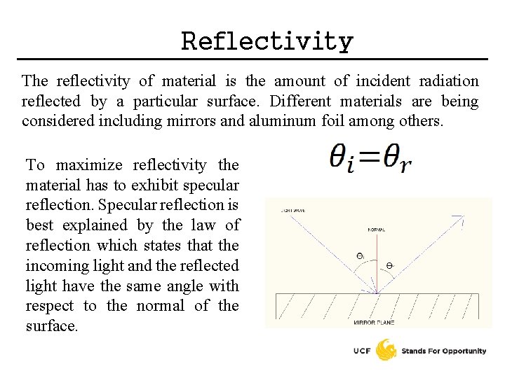 Reflectivity The reflectivity of material is the amount of incident radiation reflected by a