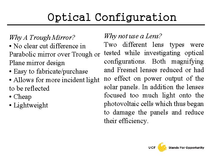 Optical Configuration Why A Trough Mirror? • No clear cut difference in Parabolic mirror
