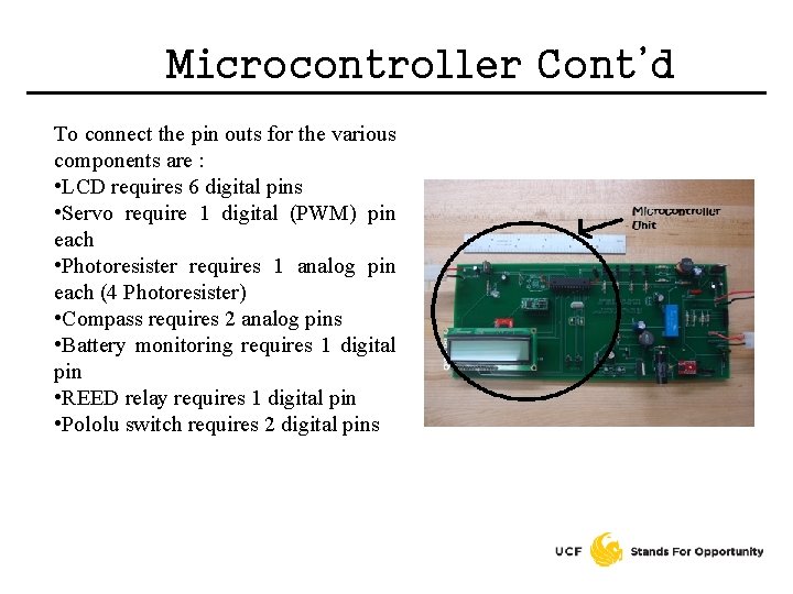 Microcontroller Cont’d To connect the pin outs for the various components are : •