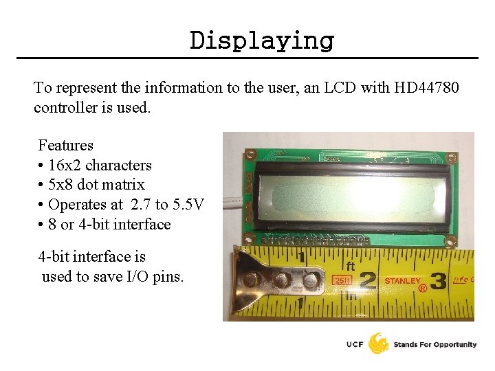 Displaying To represent the information to the user, an LCD with HD 44780 controller