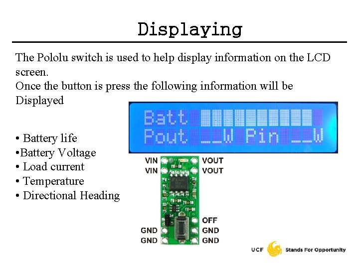 Displaying The Pololu switch is used to help display information on the LCD screen.