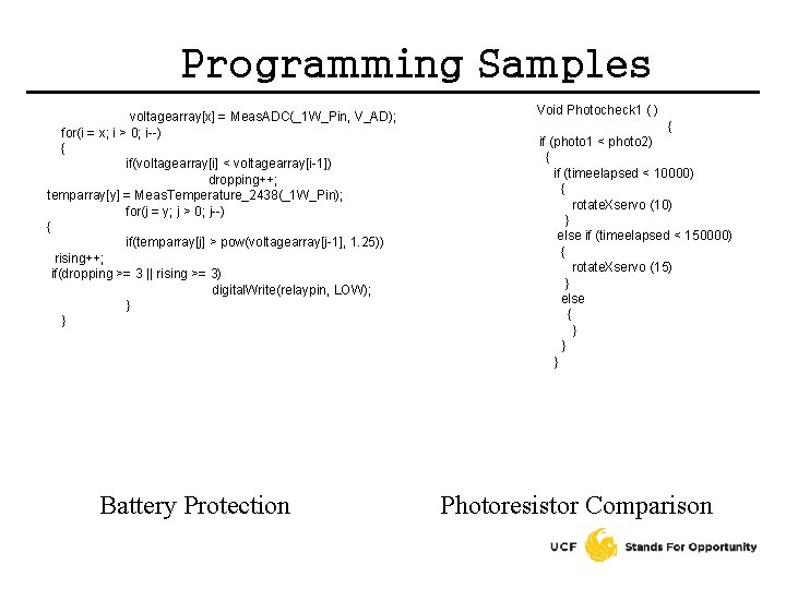 Programming Samples Void Photocheck 1 ( ) voltagearray[x] = Meas. ADC(_1 W_Pin, V_AD); {