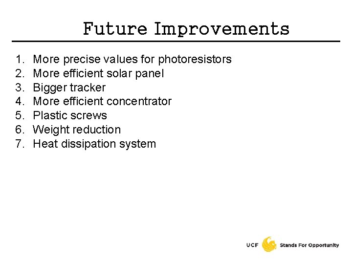 Future Improvements 1. 2. 3. 4. 5. 6. 7. More precise values for photoresistors