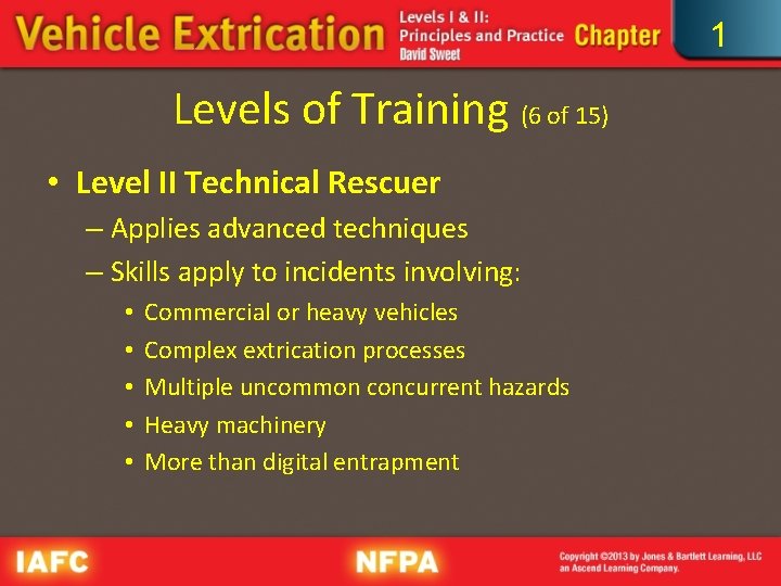 1 Levels of Training (6 of 15) • Level II Technical Rescuer – Applies