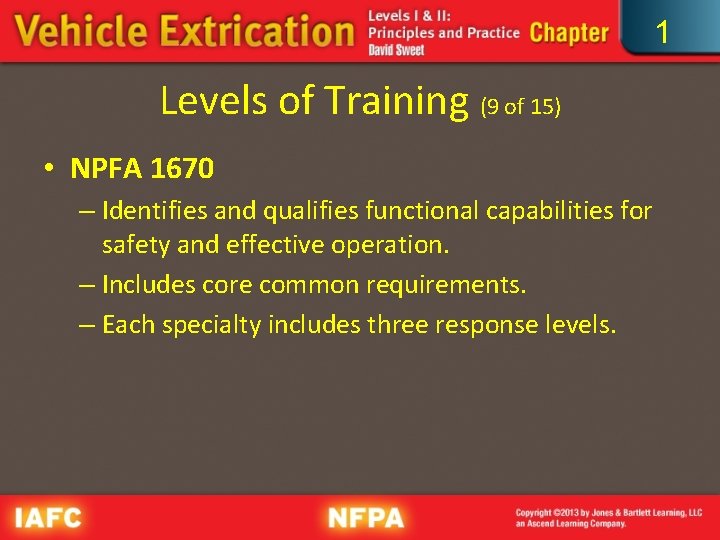 1 Levels of Training (9 of 15) • NPFA 1670 – Identifies and qualifies