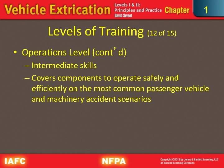 1 Levels of Training (12 of 15) • Operations Level (cont’d) – Intermediate skills