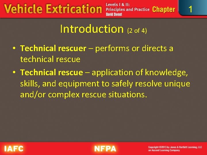 1 Introduction (2 of 4) • Technical rescuer – performs or directs a technical