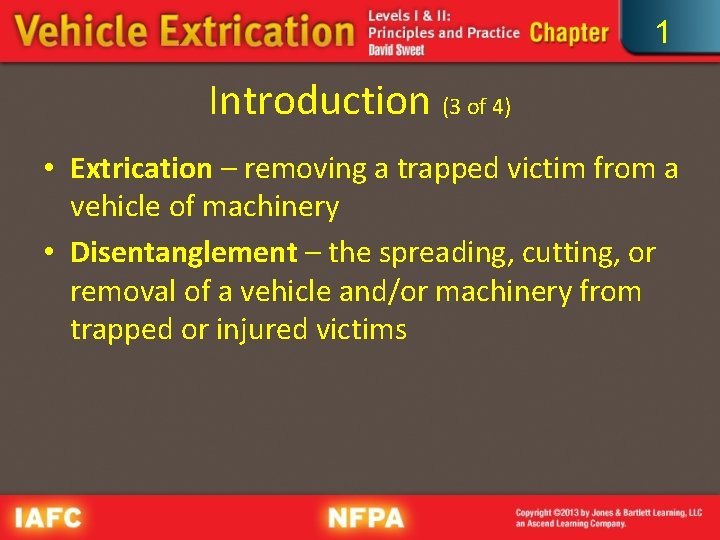 1 Introduction (3 of 4) • Extrication – removing a trapped victim from a