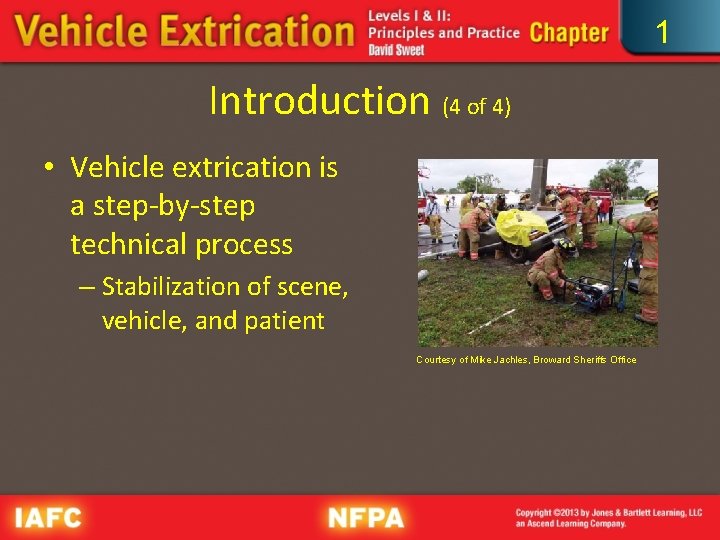 1 Introduction (4 of 4) • Vehicle extrication is a step by step technical