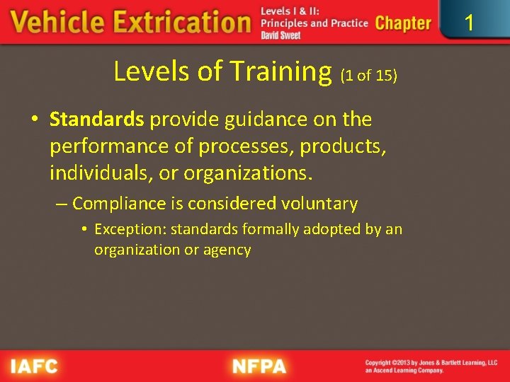 1 Levels of Training (1 of 15) • Standards provide guidance on the performance