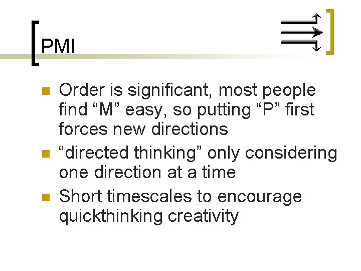PMI n n n Order is significant, most people find “M” easy, so putting