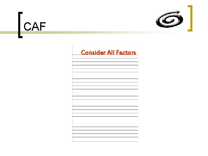 CAF Consider All Factors 