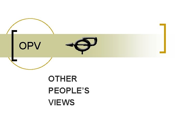 OPV OTHER PEOPLE’S VIEWS 