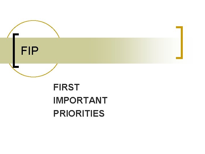 FIP FIRST IMPORTANT PRIORITIES 