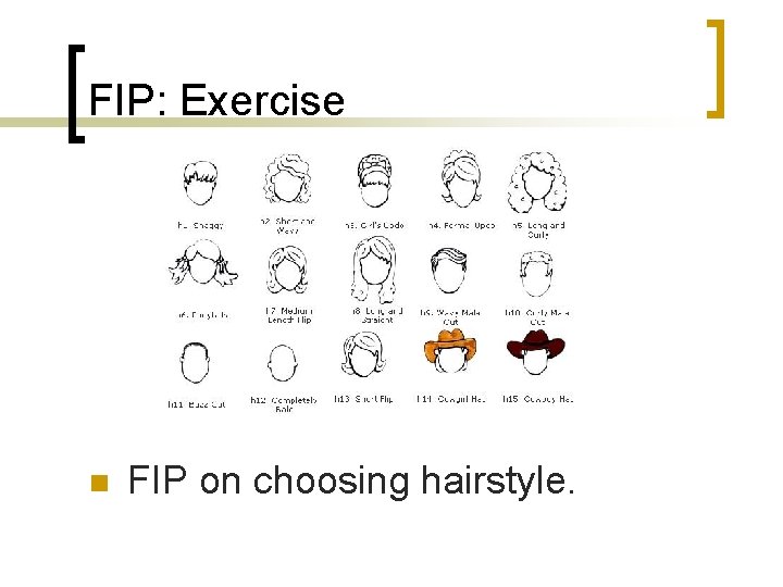 FIP: Exercise n FIP on choosing hairstyle. 
