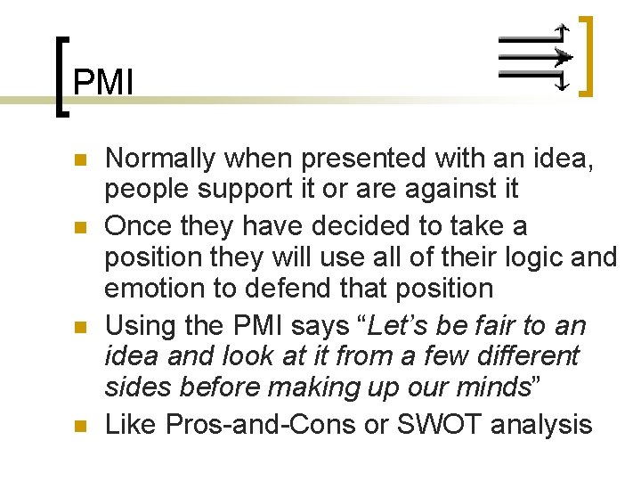 PMI n n Normally when presented with an idea, people support it or are